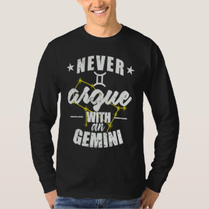 Zodiac Sign Never argue with a Gemini T-Shirt