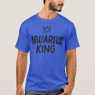 Zodiac Star Sign Astrology Horoscope Funny King Aq T-Shirt