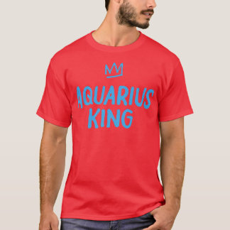 Zodiac Star Sign Astrology Horoscope Funny King Aq T-Shirt