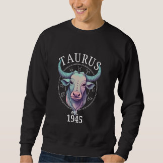 Zodiac Taurus Bull Born in 1945 Sweatshirt