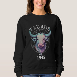Zodiac Taurus Bull Born in 1945 Sweatshirt