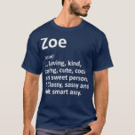ZOE Definition Personalised Name Funny Birthday T-Shirt<br><div class="desc">ZOE Definition Personalised Name Funny Birthday . Check out our birthday t shirt selection for the very best in unique or custom,  handmade pieces from our shops.</div>