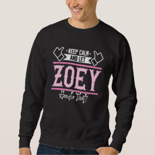 Zoey Keep Calm and let Zoey Handle that Sweatshirt