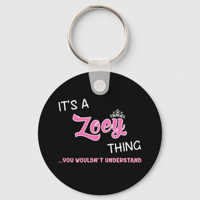 Zoey thing you wouldn't understand key ring (Front)