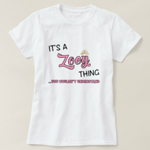 Zoey thing you wouldn't understand T-Shirt