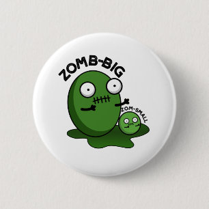Zom-big Zom-small Funny Halloween Zombie Pun 6 Cm Round Badge