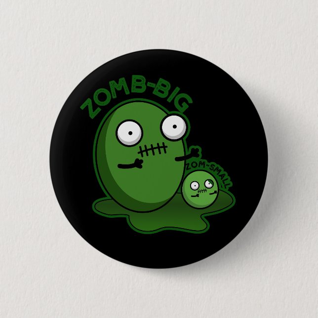 Zom-big Zom-small Funny Zombie Pun Dark BG 6 Cm Round Badge (Front)