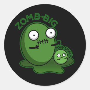 Zom-big Zom-small Funny Zombie Pun Dark BG Classic Round Sticker