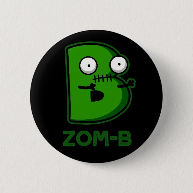 Zomb-b Funny Zombie Alphabet B Pun Dark BG 6 Cm Round Badge (Front)