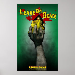 Zombie Ammo™ - Leave'em Dead! Poster