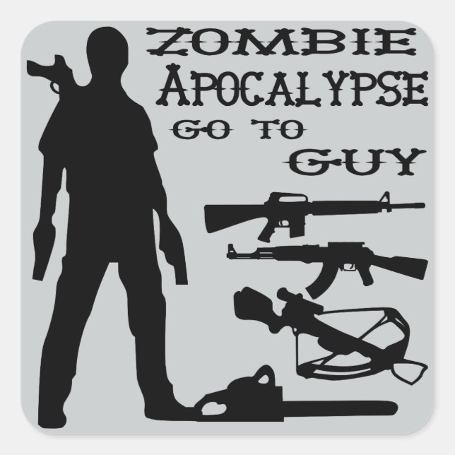 Zombie Apocalypse Go To Guy (Weapons) 2 Square Sticker (Front)