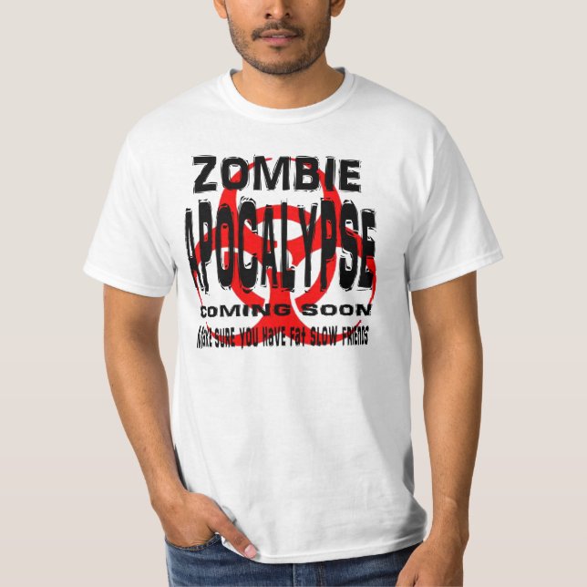 Zombie Apocalypse have fat slow friends T-Shirt (Front)