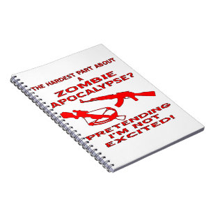 Zombie Apocalypse Pretending I’m Not Excited Notebook