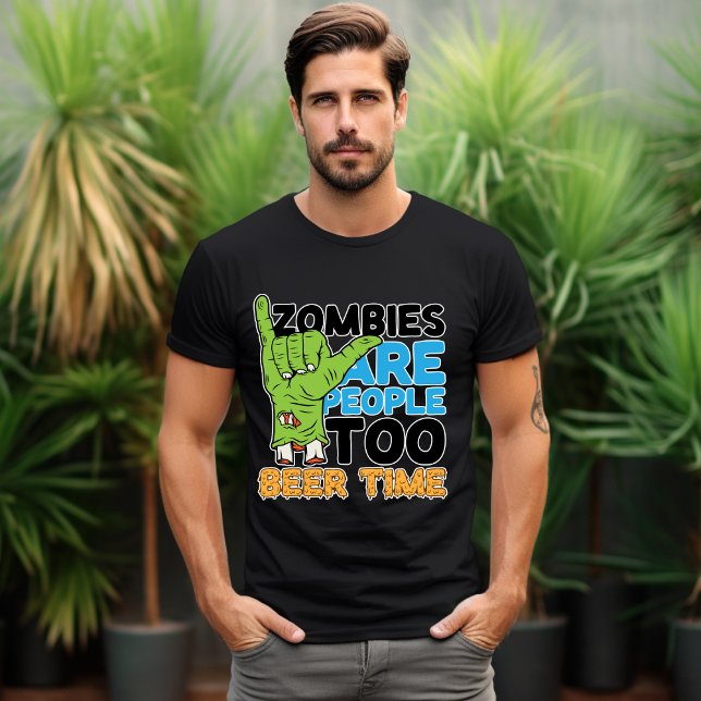 Zombie are People too Beer Time T-Shirt (Creator Uploaded)