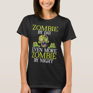 Zombie by Day Even More Zombie by Night Zombie T-Shirt
