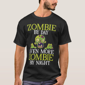 Zombie by Day Even More Zombie by Night Zombie T-Shirt