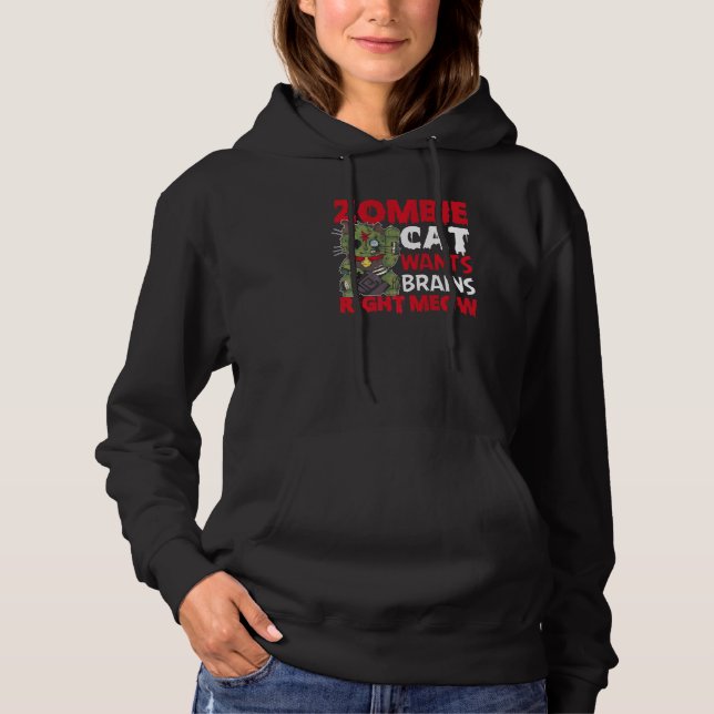 Zombie Cat Wants Brains Right Meow Cat Lover Hallo Hoodie (Front)