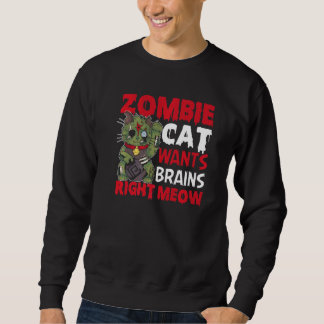 Zombie Cat Wants Brains Right Meow Cat Lover Hallo Sweatshirt