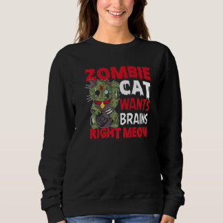 Zombie Cat Wants Brains Right Meow Cat Lover Hallo Sweatshirt