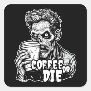 Zombie Coffee or die Square Sticker