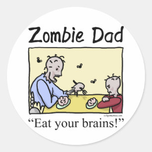 Zombie dad , eat your brains classic round sticker