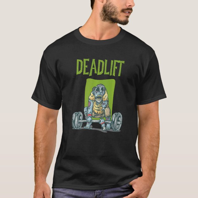 Zombie Deadlift Weight Training Exercise Workout T T-Shirt (Front)