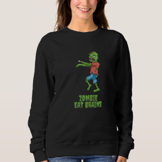 Zombie Eat Brains Scary Zombies Joke Quotes Men Wo Sweatshirt