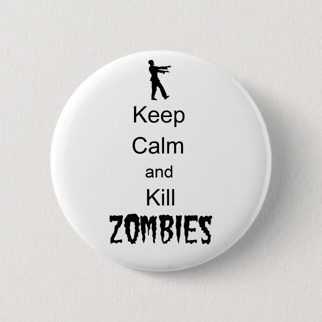 Zombie Gift Keep Calm and Kill Zombies 6 Cm Round Badge (Front)