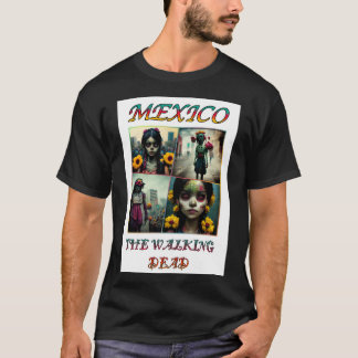 Zombie girl the walking dead in Mexico T-Shirt
