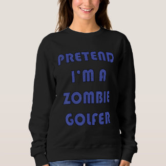 Zombie Golfer  Golfing Golfers Halloween Costume 2 Sweatshirt