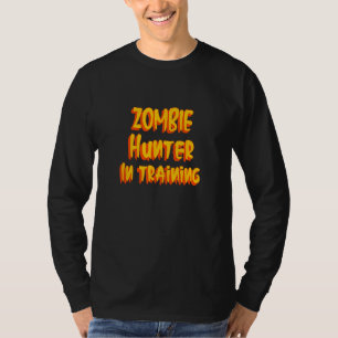 ZOMBIE HUNTER IN TRAINING ZOMBIE HUNTER T-Shirt