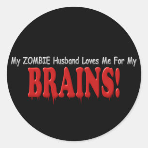 Zombie Husband Loves Brains DRIP Design Classic Round Sticker