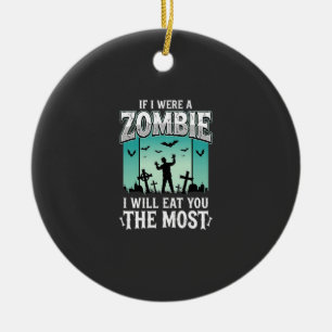 Zombie I Will Eat You Halloween Design_1 Ceramic Ornament
