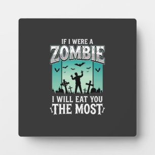 Zombie I Will Eat You Halloween Design_1 Plaque
