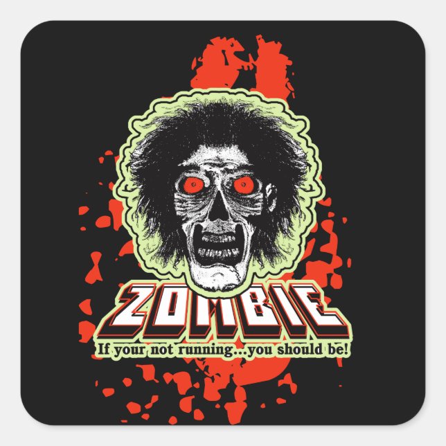 Zombie If your not running you should be Square Sticker (Front)