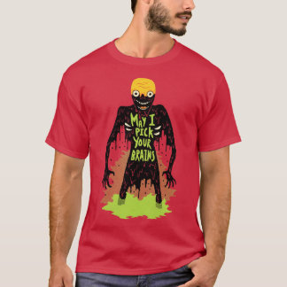 Zombie May I Pick Your Brains T-Shirt