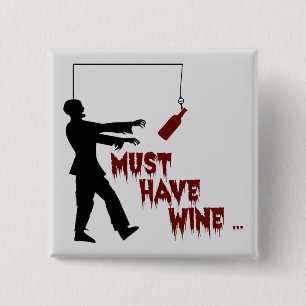 Zombie Must Have Wine 15 Cm Square Badge
