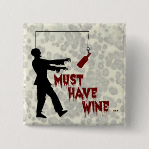 Zombie Must Have Wine 15 Cm Square Badge