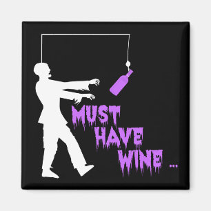 Zombie Must Have Wine Magnet