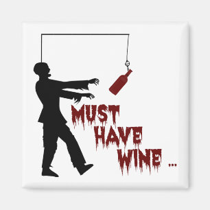 Zombie Must Have Wine Magnet