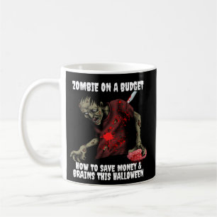 Zombie On A Budget Halloween Coffee Mug