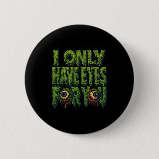 Zombie “only Eyes For You” Horror Valentine Creepy 6 Cm Round Badge