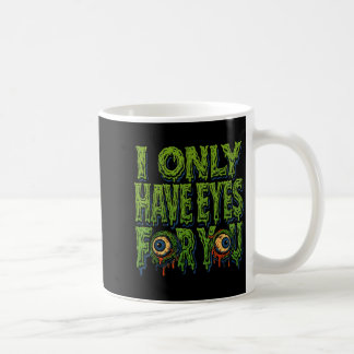Zombie “only Eyes For You” Horror Valentine Creepy Coffee Mug