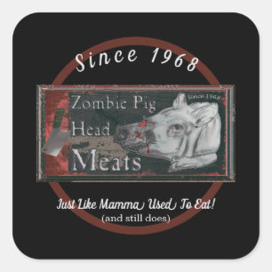 Zombie Pig Head Meats - Since 1968  Square Sticker