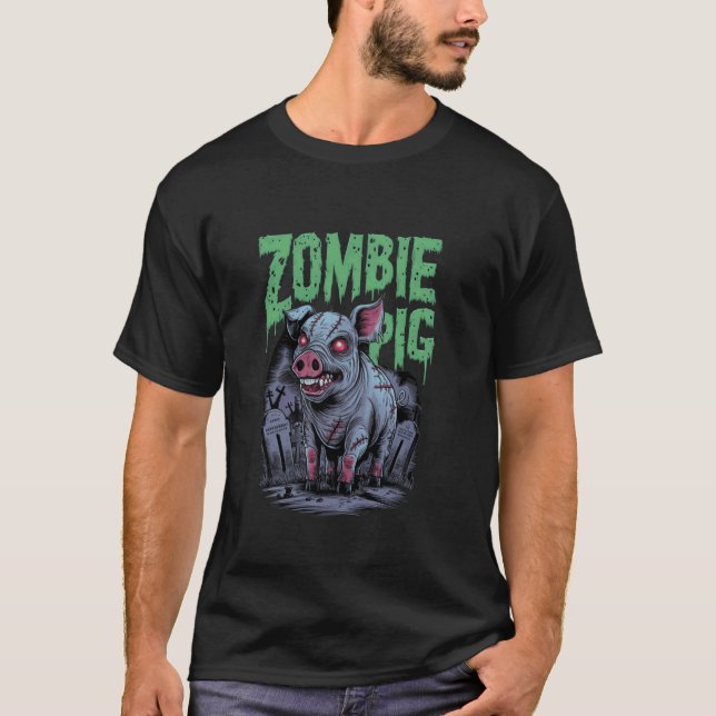Zombie Pig  Unleash Your Daring Side! T-Shirt (Front)