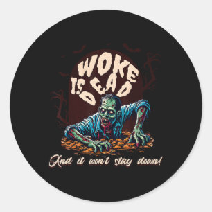 Zombie Political Humor Woke Is Dead Halloween Classic Round Sticker