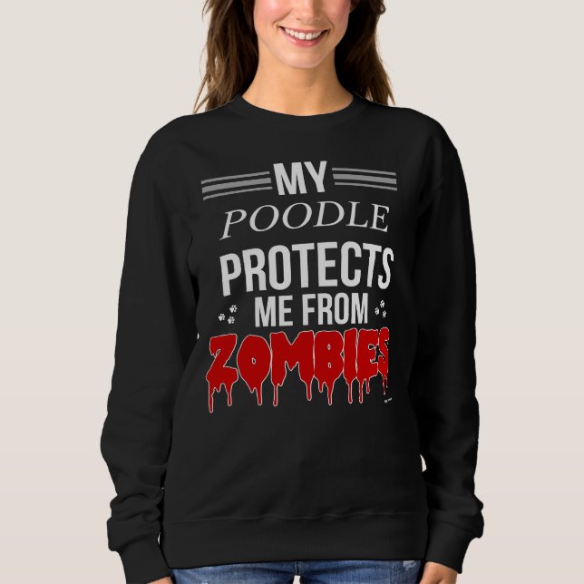 Zombie Poodle  Gift For Poodle Owner Sweatshirt (Front)