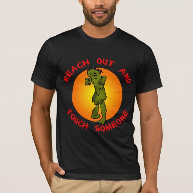 Zombie Reach Out and Touch Someone T-Shirt (Front)