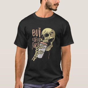 Zombie Skull But Coffee First Funny Halloween De T-Shirt