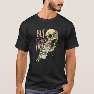 Zombie Skull But Coffee First Halloween T-Shirt